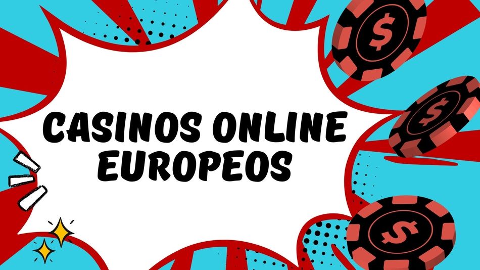 Casinos Online Europeos Todo lo que Necesitas Saber 839876533