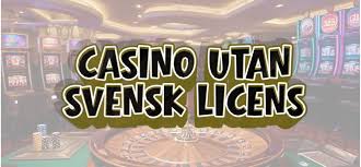 Utländska Casinon Utan Svensk Licens En Guide för Spelare -468730138