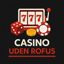 Casino Uden Rufus En Dybere Indsigt i Online Spil