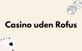 Casino Uden Rufus Liste - Find Dine Spil Muligheder
